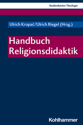Kropac / Riegel / Kropac | Handbuch Religionsdidaktik | Buch | 978-3-17-039030-0 | sack.de