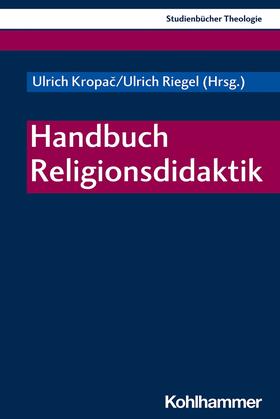 Kropac / Riegel / Frevel | Handbuch Religionsdidaktik | E-Book | sack.de