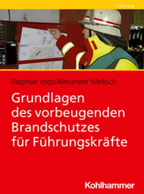 Vogt / Wellisch | Grundlagen des vorbeugenden Brandschutzes für Führungskräfte | Buch | 978-3-17-039073-7 | sack.de