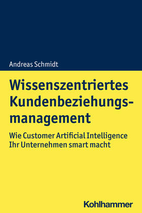 Schmidt | Wissenszentriertes Kundenbeziehungsmanagement | Buch | 978-3-17-039109-3 | sack.de