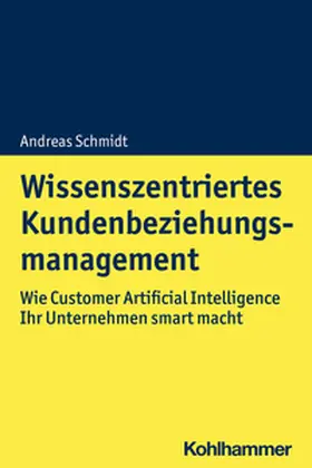 Schmidt | Wissenszentriertes Kundenbeziehungsmanagement | E-Book | www.sack.de