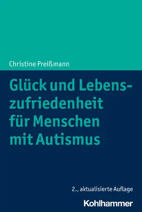 Preißmann |  Glück und Lebenszufriedenheit für Menschen mit Autismus | eBook | Sack Fachmedien