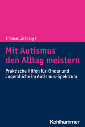 Girsberger | Girsberger, T: Mit Autismus den Alltag meistern | Buch | 978-3-17-039198-7 | sack.de