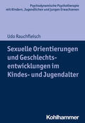 Rauchfleisch / Burchartz / Hopf |  Sexuelle Orientierungen und Geschlechtsentwicklungen im Kindes- und Jugendalter | Buch |  Sack Fachmedien