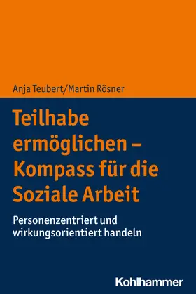 Teubert / Rösner |  Teilhabe ermöglichen - Kompass für die Soziale Arbeit | Buch |  Sack Fachmedien