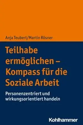 Teubert / Rösner |  Teilhabe ermöglichen - Kompass für die Soziale Arbeit | eBook | Sack Fachmedien