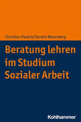 Paulick / Wesenberg |  Beratung lehren im Studium Sozialer Arbeit | Buch |  Sack Fachmedien