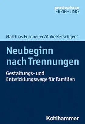 Euteneuer / Kerschgens |  Neubeginn nach Trennungen | Buch |  Sack Fachmedien