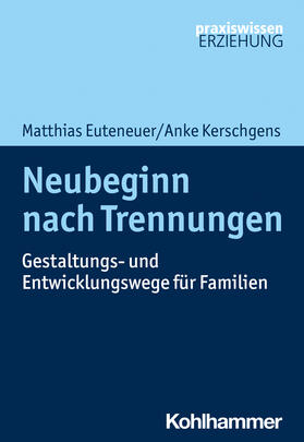 Euteneuer / Kerschgens | Neubeginn nach Trennungen | Buch | 978-3-17-039274-8 | sack.de