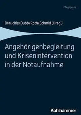 Brauchle / Dubb / Roth |  Angehörigenbegleitung und Krisenintervention in der Notaufnahme | Buch |  Sack Fachmedien