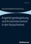 Brauchle / Dubb / Roth |  Angehörigenbegleitung und Krisenintervention in der Notaufnahme | eBook | Sack Fachmedien