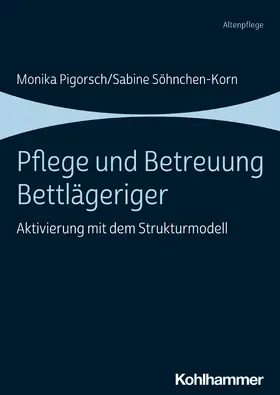 Pigorsch / Söhnchen-Korn | Pflege und Betreuung Bettlägeriger | Buch | 978-3-17-039367-7 | sack.de