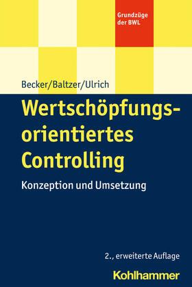Becker / Baltzer / Ulrich | Wertschöpfungsorientiertes Controlling | Buch | 978-3-17-039427-8 | sack.de