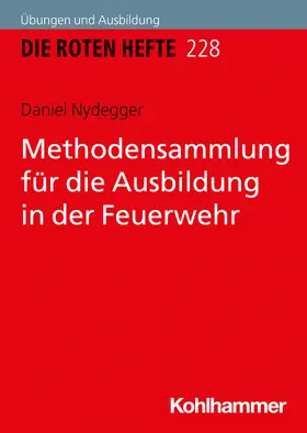 Nydegger | Nydegger, D: Methodensammlung für die Ausbildung/Feuerwehr | Buch | 978-3-17-039436-0 | sack.de