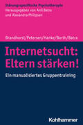 Brandhorst / Petersen / Hanke |  Internetsucht: Eltern stärken! | Buch |  Sack Fachmedien