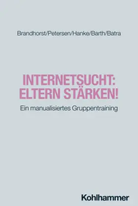 Brandhorst / Petersen / Hanke | Internetsucht: Eltern stärken! | E-Book | sack.de