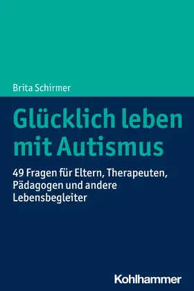 Schirmer | Glücklich leben mit Autismus | Buch | 978-3-17-039500-8 | sack.de