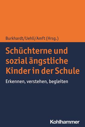 Burkhardt / Uehli / Amft |  Schüchterne und sozial ängstliche Kinder in der Schule | Buch |  Sack Fachmedien