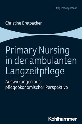 Bretbacher | Primary Nursing in der ambulanten Langzeitpflege | Buch | 978-3-17-039596-1 | sack.de
