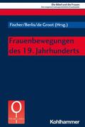 Fischer / Berlis / Groot |  Frauenbewegungen des 19. Jahrhunderts | eBook | Sack Fachmedien
