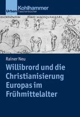 Neu |  Willibrord und die Christianisierung Europas im Frühmittelalter | eBook | Sack Fachmedien