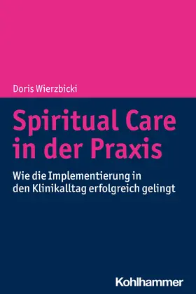 Wierzbicki | Spiritual Care in der Praxis | Buch | 978-3-17-039770-5 | www.sack.de