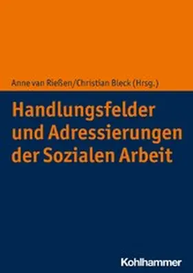 Rießen / Bleck | Handlungsfelder und Adressierungen der Sozialen Arbeit | E-Book | www.sack.de