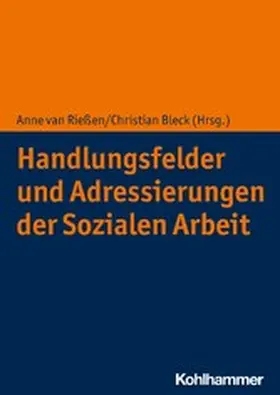 van Rießen / Bleck |  Handlungsfelder und Adressierungen der Sozialen Arbeit | eBook | Sack Fachmedien