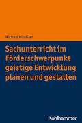 Häußler / Schäfer / Mohr |  Sachunterricht im Förderschwerpunkt geistige Entwicklung planen und gestalten | Buch |  Sack Fachmedien