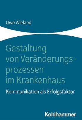 Wieland | Gestaltung von Veränderungsprozessen im Krankenhaus | E-Book | sack.de