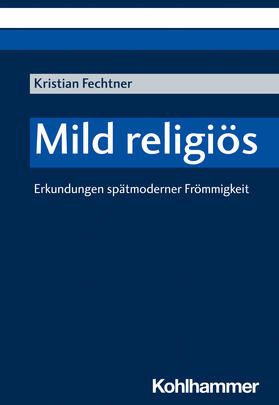 Fechtner |  Mild religiös | Buch |  Sack Fachmedien