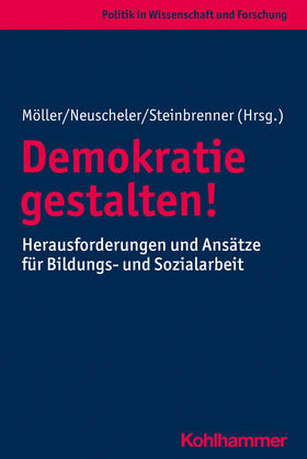Möller / Neuscheler / Steinbrenner | Demokratie gestalten! | Buch | 978-3-17-040078-8 | sack.de