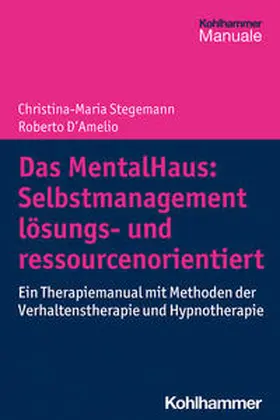 Stegemann / D'Amelio |  Das MentalHaus: Selbstmanagement lösungs- und ressourcenorientiert | Buch |  Sack Fachmedien