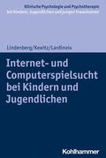 Lindenberg / Kewitz / Lardinoix |  Internet- und Computerspielsucht bei Kindern und Jugendlichen | Buch |  Sack Fachmedien