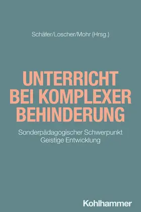 Schäfer / Loscher / Mohr |  Unterricht bei komplexer Behinderung | Buch |  Sack Fachmedien