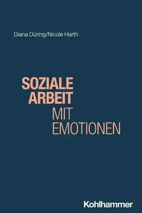 Düring / Harth / Bieker |  Soziale Arbeit mit Emotionen | Buch |  Sack Fachmedien