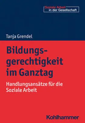 Grendel |  Bildungsgerechtigkeit im Ganztag | Buch |  Sack Fachmedien