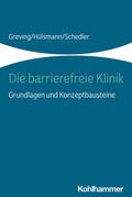 Greving / Hülsmann / Schedler |  Die barrierefreie Klinik | Buch |  Sack Fachmedien
