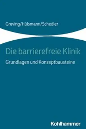 Greving / Schedler / Hülsmann |  Die barrierefreie Klinik | eBook | Sack Fachmedien