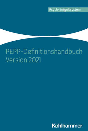 Institut für das Entgeltsystem im Krankenhaus (InEK) GmbH | PEPP-Definitionshandbuch Version 2021 | Buch | 978-3-17-040513-4 | sack.de