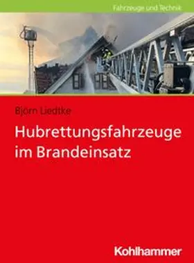 Liedtke | Hubrettungsfahrzeuge im Brandeinsatz | E-Book | www.sack.de