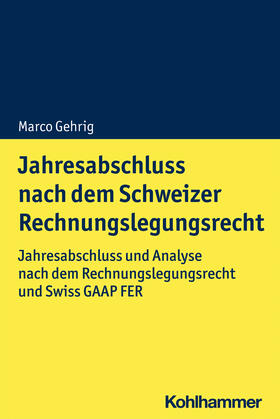 Gehrig / Gehrig-Ehrenzeller |  Jahresabschluss nach dem Schweizer Rechnungslegungsrecht | Buch |  Sack Fachmedien