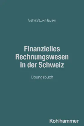 Gehrig / Rupf / Hauser | Finanzielles Rechnungswesen in der Schweiz | Buch | 978-3-17-040562-2 | sack.de