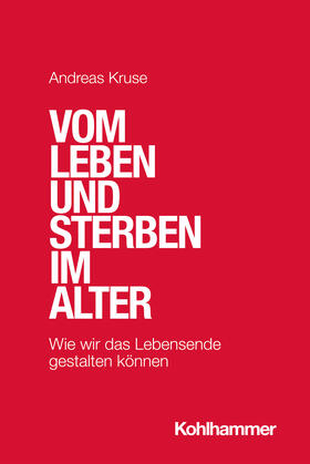 Kruse | Vom Leben und Sterben im Alter | Buch | 978-3-17-040586-8 | sack.de