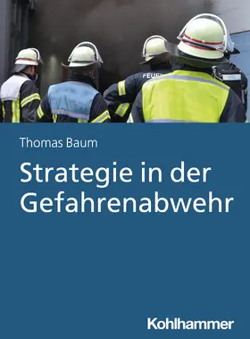 Baum | Strategie in der Gefahrenabwehr | Buch | 978-3-17-040654-4 | sack.de