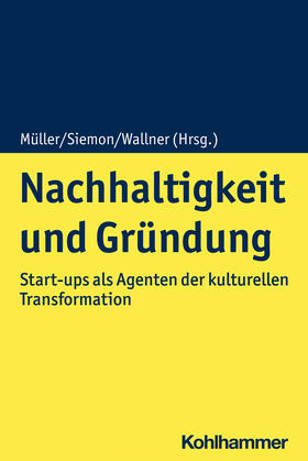 Müller / Siemon / Wallner | Nachhaltigkeit und Gründung | Buch | 978-3-17-040664-3 | sack.de