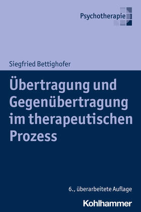 Bettighofer | Übertragung und Gegenübertragung im therapeutischen Prozess | Buch | 978-3-17-040688-9 | sack.de