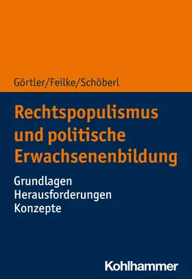 Görtler / Feilke / Schöberl |  Rechtspopulismus und politische Erwachsenenbildung | eBook | Sack Fachmedien