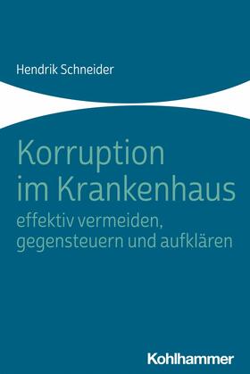 Schneider | Korruption im Krankenhaus - effektiv vermeiden, gegensteuern und aufklären | E-Book | sack.de