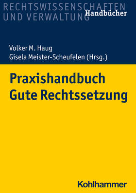 Haug / Birkert / Meister-Scheufelen | Praxishandbuch Gute Rechtsetzung | Buch | 978-3-17-040924-8 | sack.de